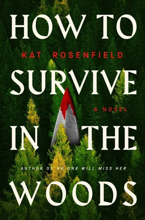 BOOK | How to Survive in the Woods: A Novel by Kat Rosenfield