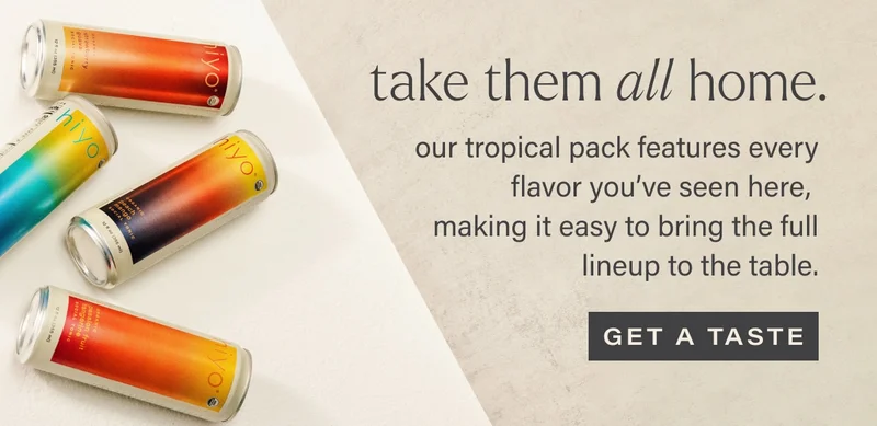 take them all home. our tropical pack features every flavor you’ve seen here,  making it easy to bring the full lineup to the table.  GET A TASTE