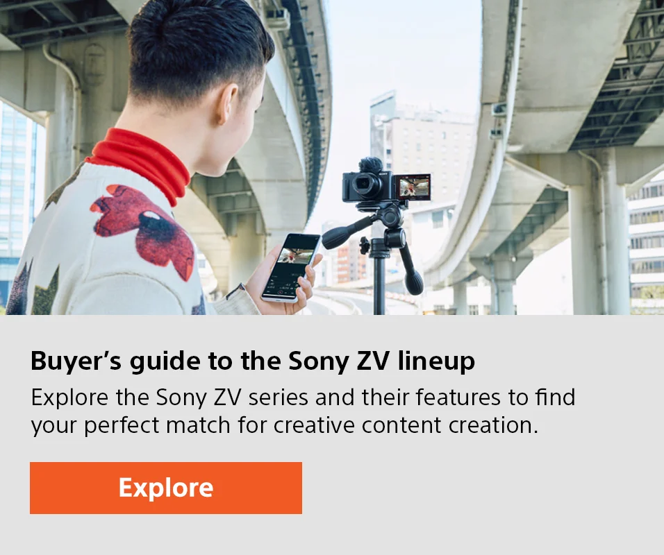 Buyer's guide to the Sony ZV lineup | Explore the Sony ZV series and their features to find the perfect match for creative content creation | Explore