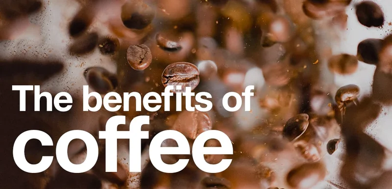 The benefits of coffee