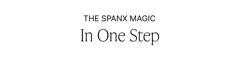 THE SPANX MAGIC IN ONE STEP