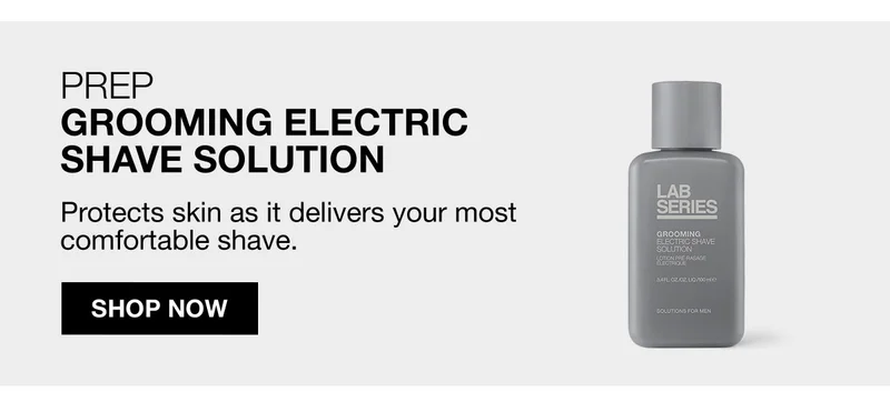 PREP GROOMING ELECTRIC SHAVE SOLUTION | Protects skin as it delivers your most comfortable shave. | SHOP NOW