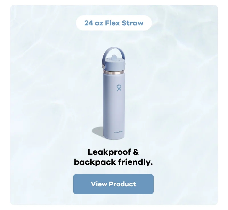 24 oz Flex Straw. Leakproof & backpack friendly. | View Product