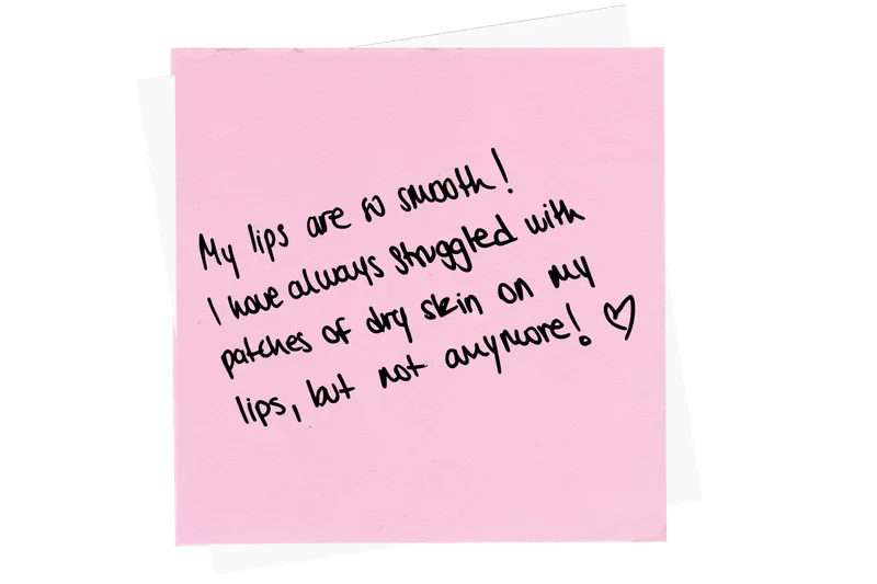 Customer Review: “My lips are so smooth. I have always struggled with patches of dry skin on my lips, but not anymore.”
