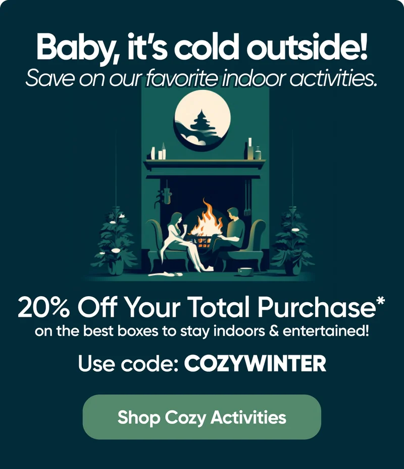 20% Off Your Total Purchase* on the best boxes to stay indoors & entertained. Use code COZYWINTER.