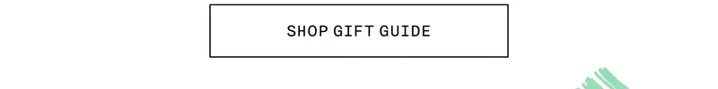 SHOP GIFT GUIDE