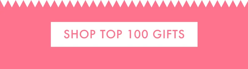 Shop top 100 gifts Shop top 100 gifts