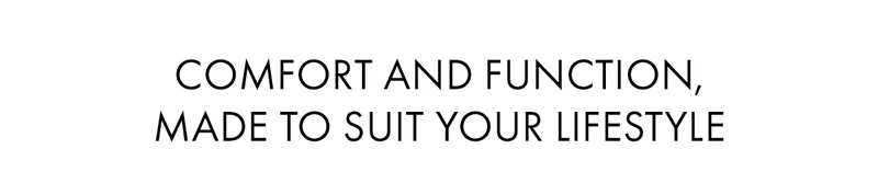 Comfort and Function, Made to Suit Your Lifestyle