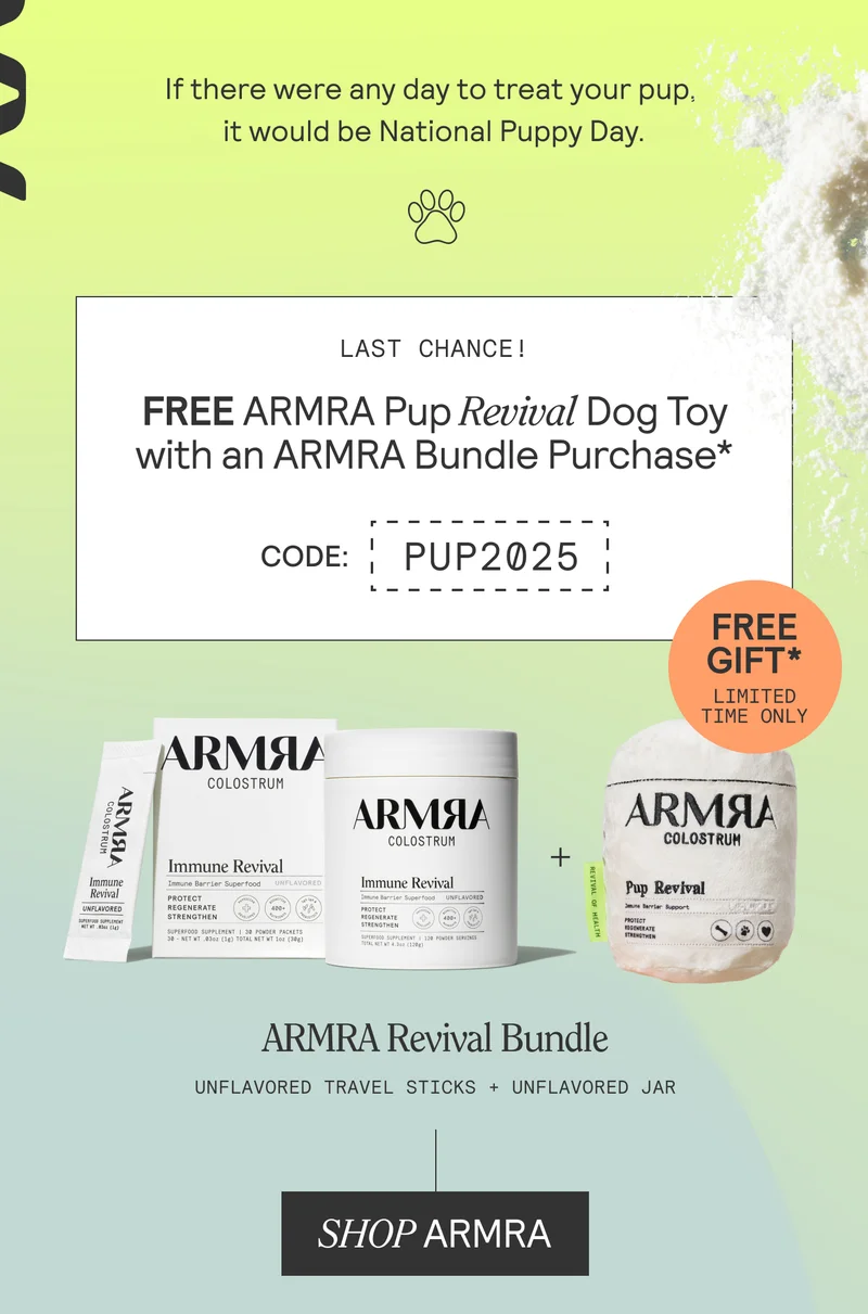If there were any day to treat your pup, it would be National Puppy Day.  🐾  LAST CHANCE! FREE ARMRA Pup Revival Dog Toy with an ARMRA Bundle Purchase*  CODE: PUP2025 ARMRA Revival Bundle UNFLAVORED TRAVEL STICKS + UNFLAVORED JAR  SHOP ARMRA (Free Gift* Limited Time Only)