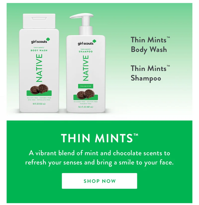 Thin Mints™ Body Wash | Thin Mints™ Shampoo | Thin Mints™ | A vibrant blend of mint and chocolate scents to refresh your senses and bring a smile to your face. |  SHOP NOW
