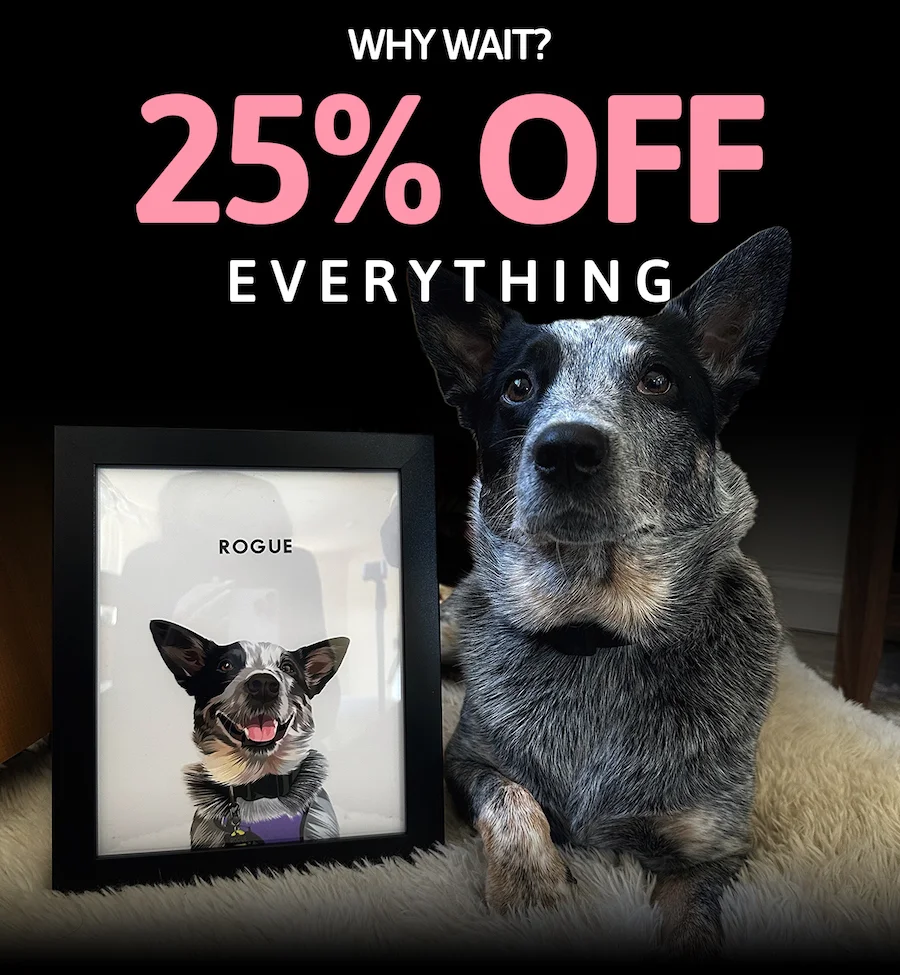 Why wait? 25% OFF EVERYTHING
