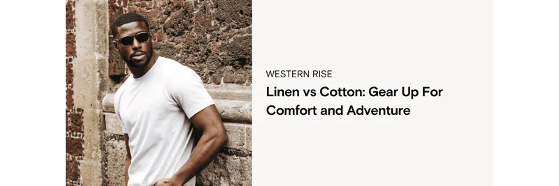 Linen vs Cotton: Gear Up for Comfort and Adventure