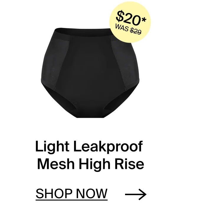 Light Leakproof Mesh High Rise. SHOP NOW →
