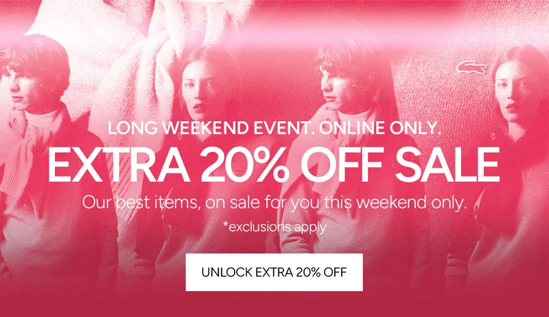 Long Weekend Event. Online Only. Extra 20% Off Sale. Our best items, on sale for you this weekend only. *exclusions apply