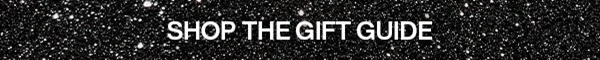 SHOP THE GIFT GUIDE