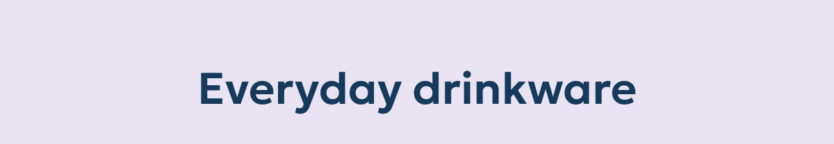Everyday drinkware