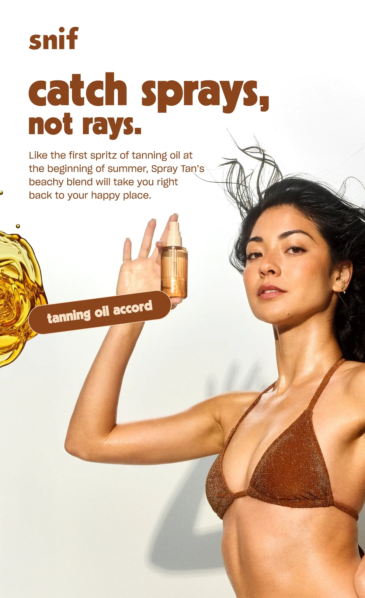 Like the first spritz of tanning oil at the beginning of summer, Spray Tan’s beachy blend will take you right back to your happy place.