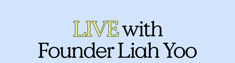 LIVE with Founder Liah Yoo