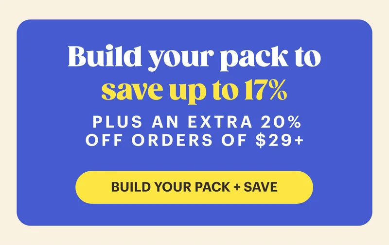 BUILD YOUR PACK + SAVE