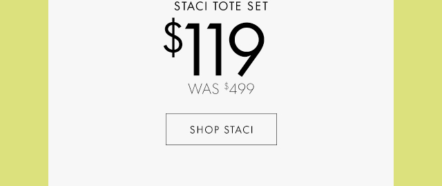 $119 WAS $499 SHOP STACI