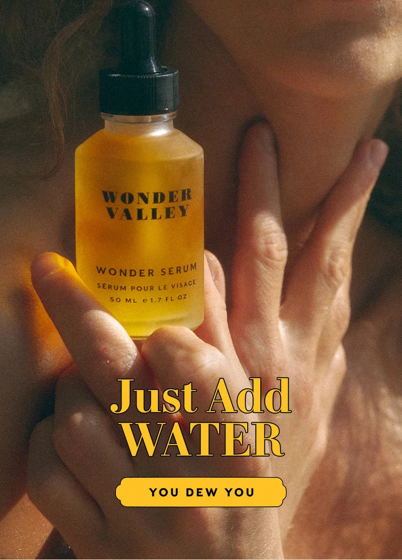 JUST ADD WATER    YOU DEW YOU