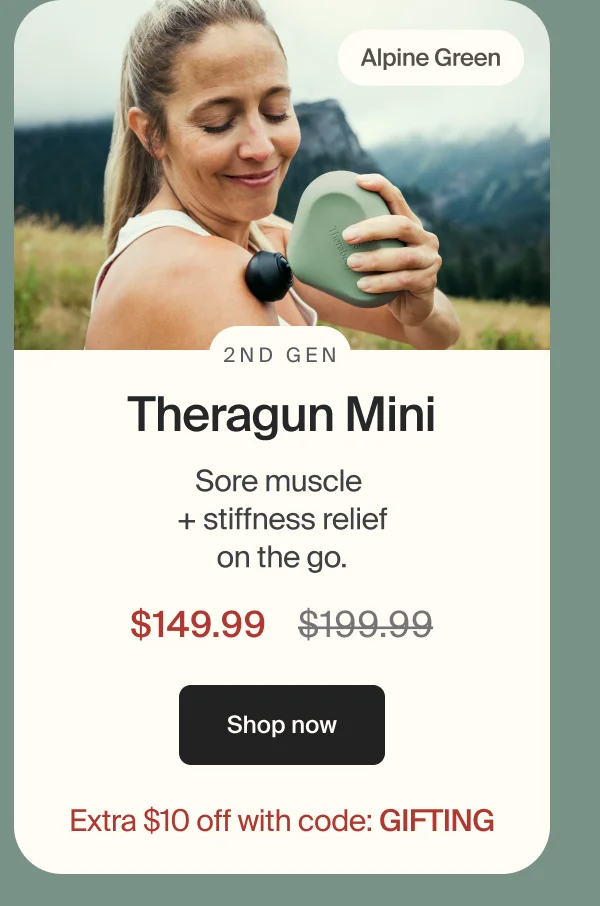 Alpine Green | 2nd Gen Theragun Mini | Sore muscle + stiffness relief on the go. | $149.99 | Shop now | Extra $10 off with code: GIFTING