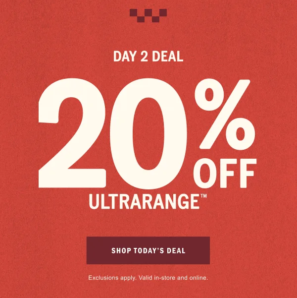 DAY 2 DEAL: 20% OFF ULTRARANGE. SHOP TODAY'S DEAL.