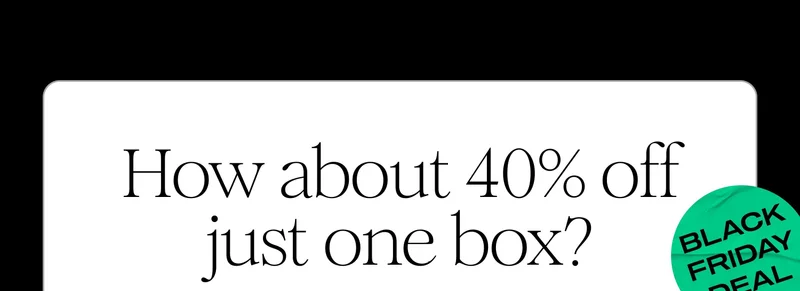 How about 40% off just one box?