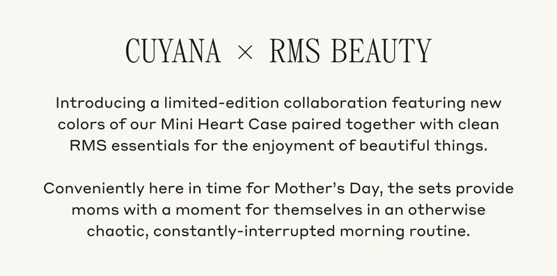 Cuyana x RMS Beauty Introducing a limited-edition collaboration featuring new colors of our Mini Heart Case paired together with clean RMS essentials for the enjoyment of beautiful things. Conveniently here in time for Mother's Day, the sets provide moms with a moment for themselves in an otherwise chaotic, constantly-interrupted morning routine.
