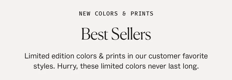 New Colors & Prints: Best Sellers