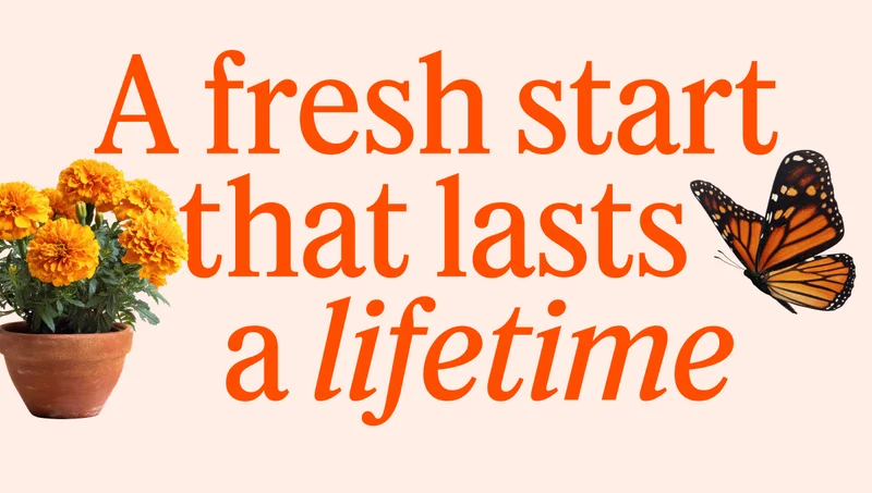 A Fresh Start That Lasts a Lifetime