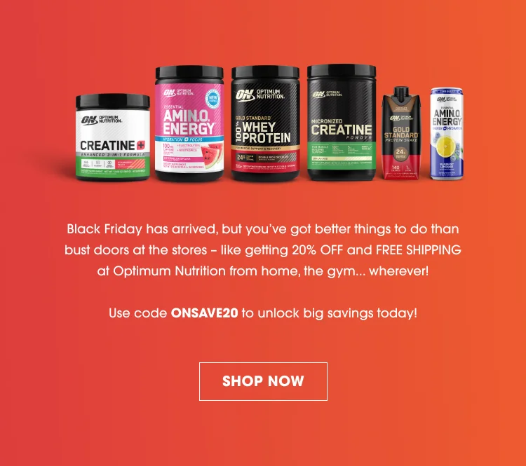 Black Friday has arrived, but you’ve got better things to do than bust doors at the stores – like getting 20% OFF and FREE SHIPPING at Optimum Nutrition from home, the gym… wherever! Use code ONSAVE20 to unlock big savings today! SHOP NOW