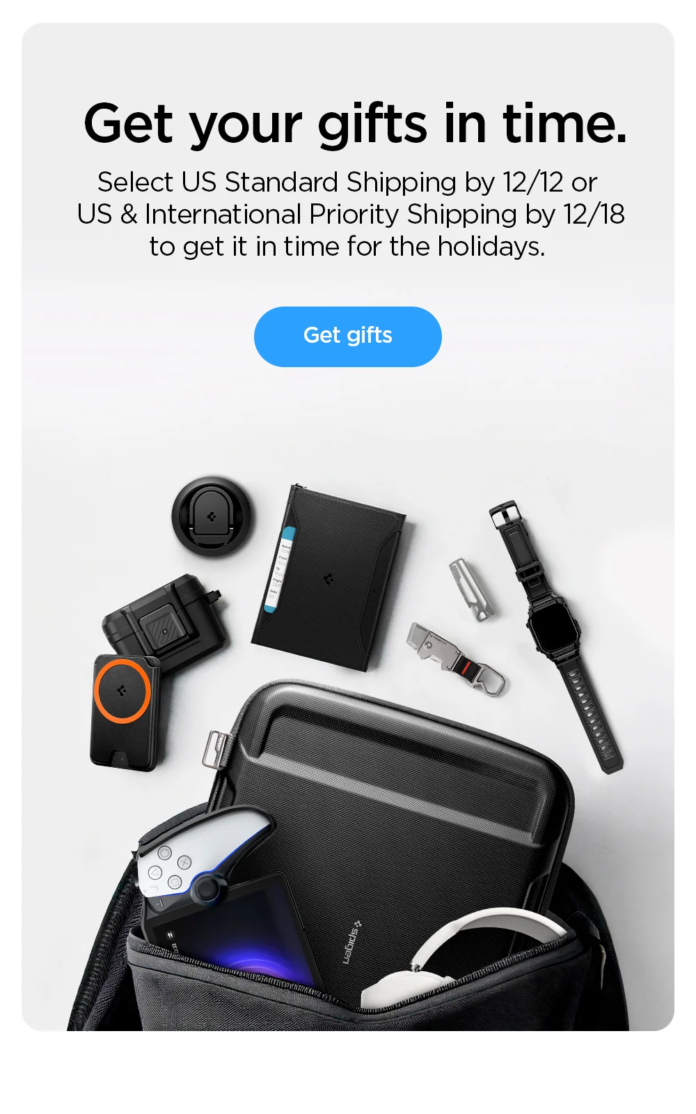 Get your gifts in time. Select US Standard Shipping by 12/12 or US & International Priority Shipping by 12/18 to get it in time for the holidays.