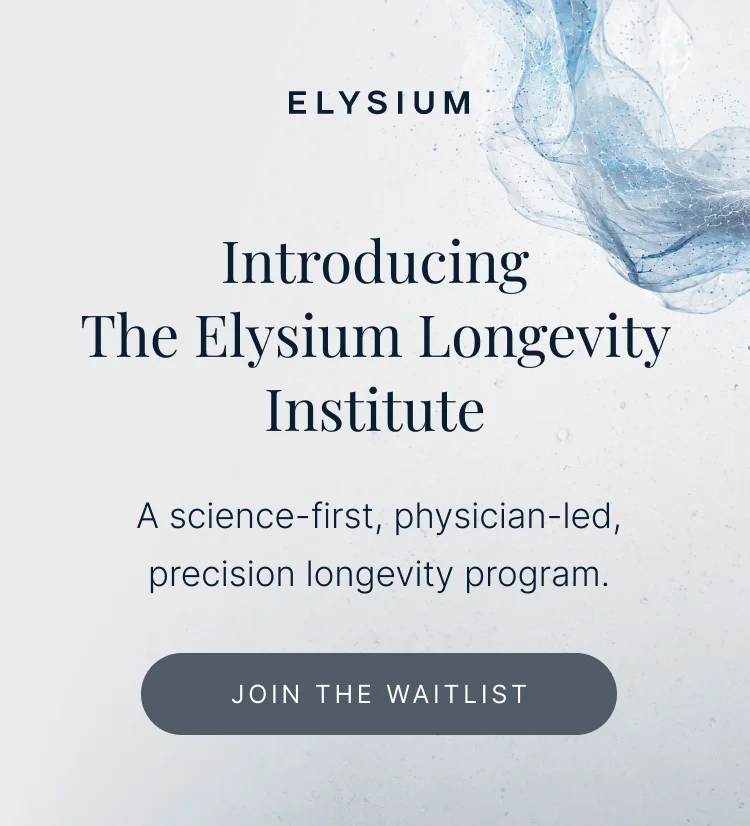 ELYSIUM | Introducing The Elysium Longevity Institute | A science-first, physician-led, precision longevity program. | JOIN THE WAITLIST