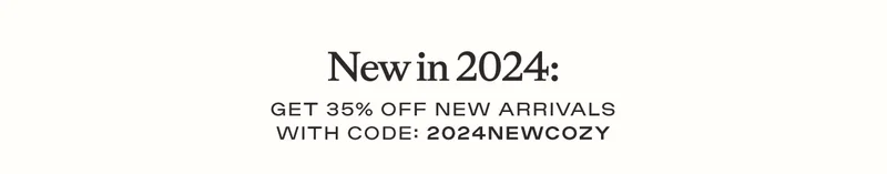 New In 2024: Get 35% Off wNew 2024 Arrivals with code: discount code