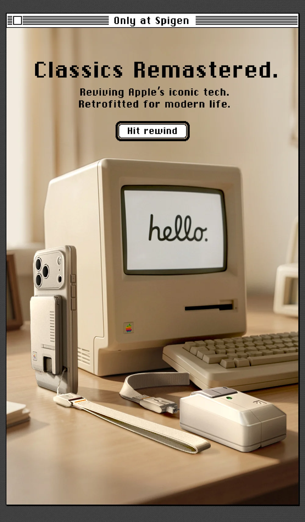 Classics Remastered. Reviving Apple’s iconic tech. Retrofitted for modern life. Hit rewind.