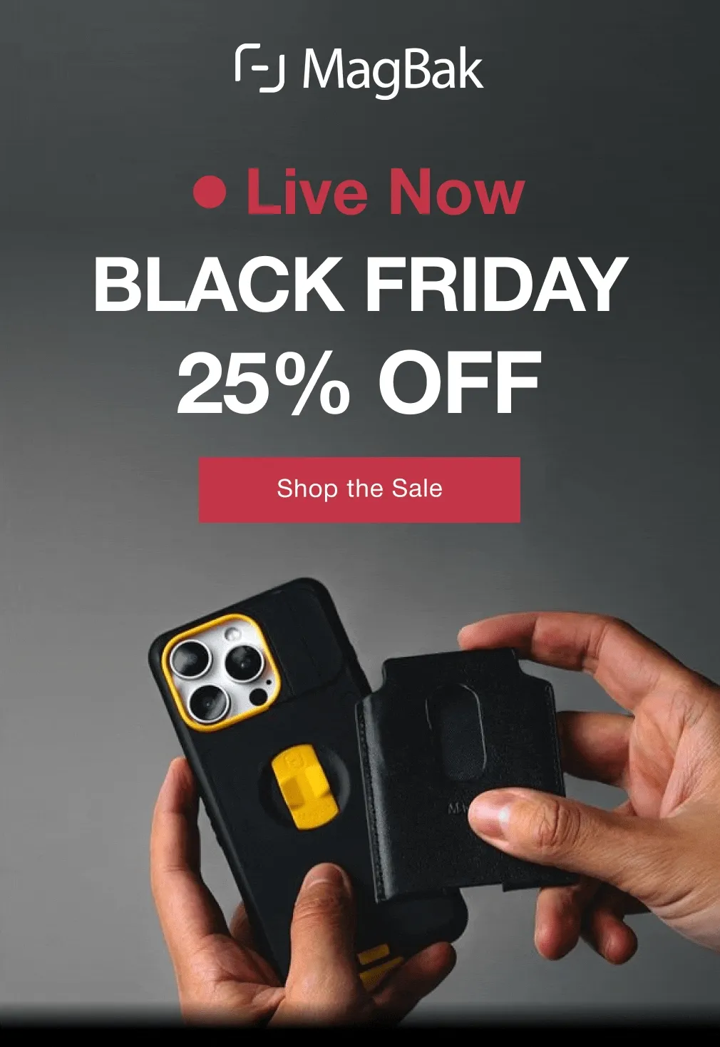Live now - Black Friday sale 25% off. Don’t Miss The Biggest Sale of the Year Enjoy 25% OFF sitewide on our best-selling cases, chargers, wallets, and more. Supplies are limited, and these deals won’t last long (like our Elite case that sold out 2x before)!