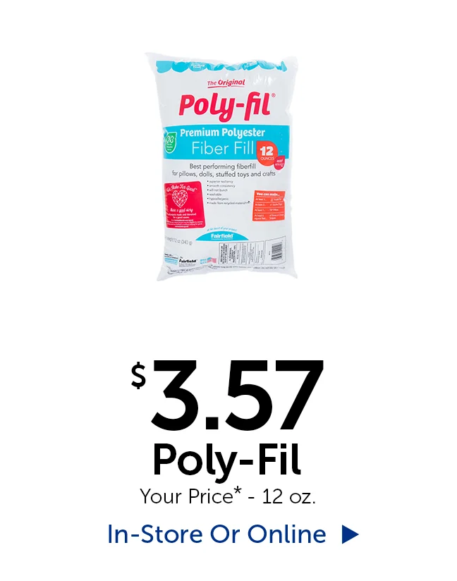 $3.57 Poly-Fil - Your Price* - 12 oz.