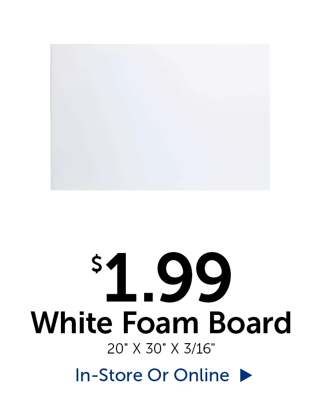 $1.99 White Foam Board - 20" by 30" by 3/16"