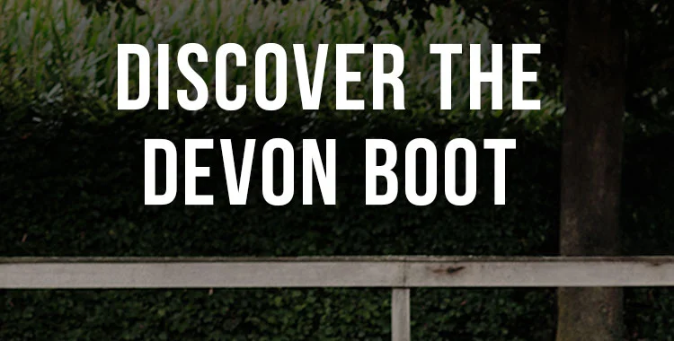 DISCOVER THE DEVON BOOT