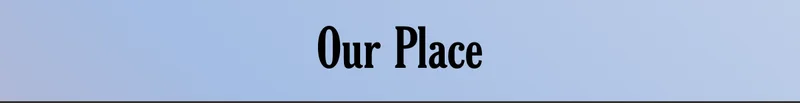 Our Place