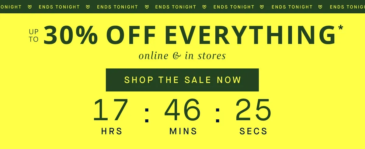 EVERYTHING UP TO 30% OFF online & in stores