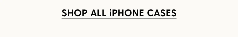 Shop All iPhone Cases