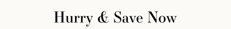 Hurry & Save Now