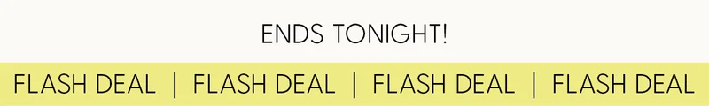 Ends Tonight! | Flash Deal