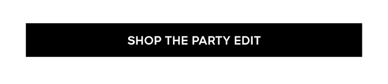 SHOP THE PARTY EDIT