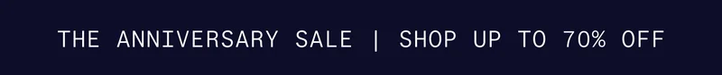 The Anniversary Sale    |   Shop up to 70% Off