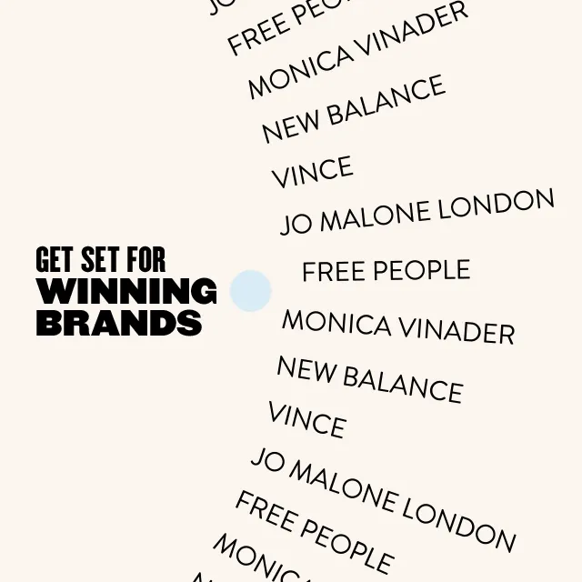 Get set for winning brands: Free People, Jo Malone London, Vince, New Balance, Monica Vinader.