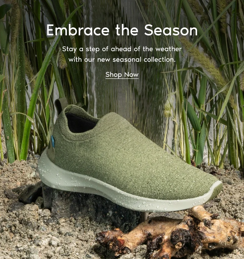 Embrace the Season. Stay a step ahead of the weather with our new seasonal collection. Shop Now.