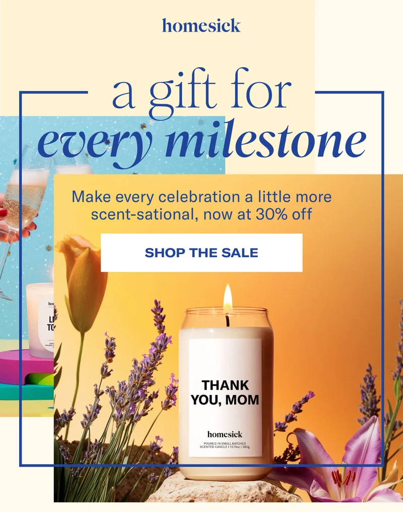 Homesick | A Gift for Every Milestone | Make every celebration a little more scent-sational, now at 30% off | Shop The Sale